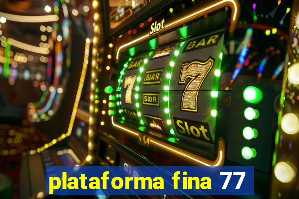 plataforma fina 77